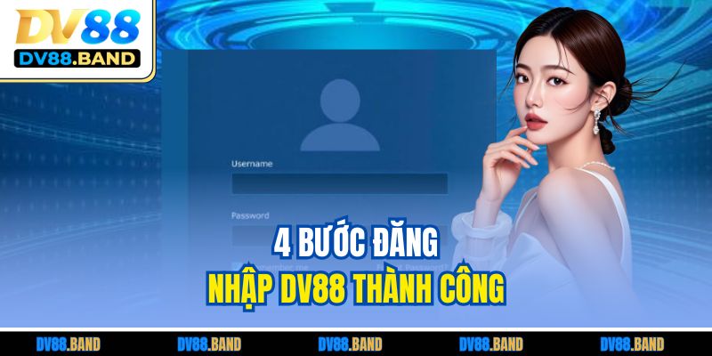 Đăng Nhập DV88 Nhanh Gọn – Hướng Dẫn Chuẩn Từng Bước 2 4 bước đăng nhập DV88 thành công