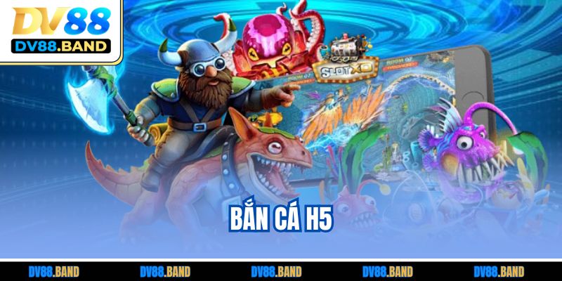 Bắn Cá H5 – Trải Nghiệm Giải Trí Đỉnh Cao Trên Mọi Thiết Bị 1 Bắn Cá H5 – Trải Nghiệm Giải Trí Đỉnh Cao Trên Mọi Thiết Bị