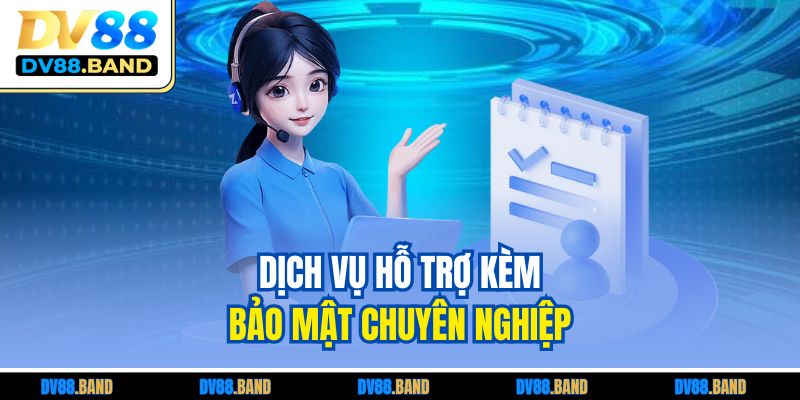 Dịch vụ hỗ trợ kèm bảo mật chuyên nghiệp 