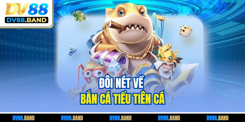 Bắn Cá Tiểu Tiên Cá – Trải Nghiệm Tiên Cảnh Đầy Hấp Dẫn 2 Đôi nét về bắn cá tiểu tiên cá