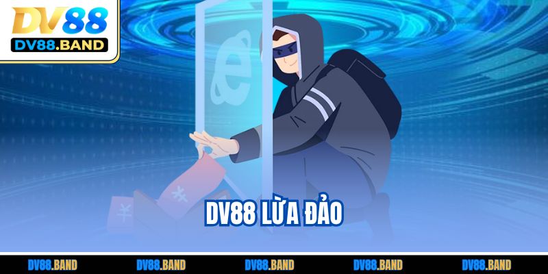 DV88 Lừa Đảo? Phân Tích Chi Tiết Về Thực Hư Tin Đồn 5 DV88 Lừa Đảo? Phân Tích Chi Tiết Về Thực Hư Tin Đồn