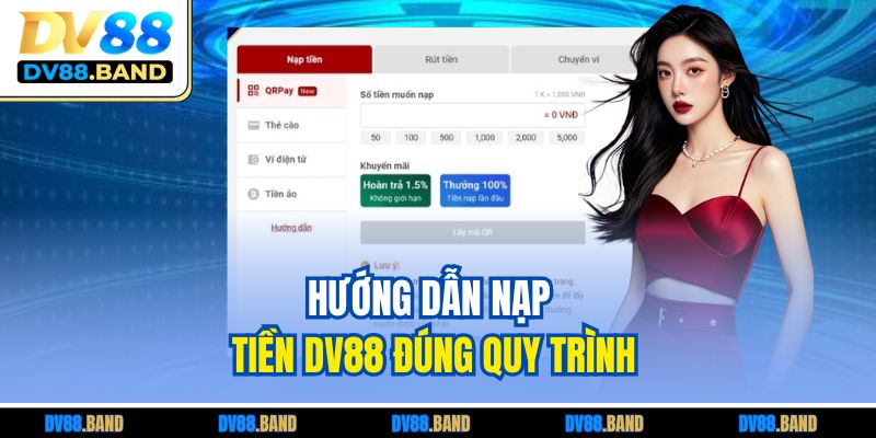 Nạp Tiền DV88 | Hướng Dẫn Bet Thủ Chi Tiết, Dễ Hiểu 3 Hướng dẫn nạp tiền DV88 đúng quy trình