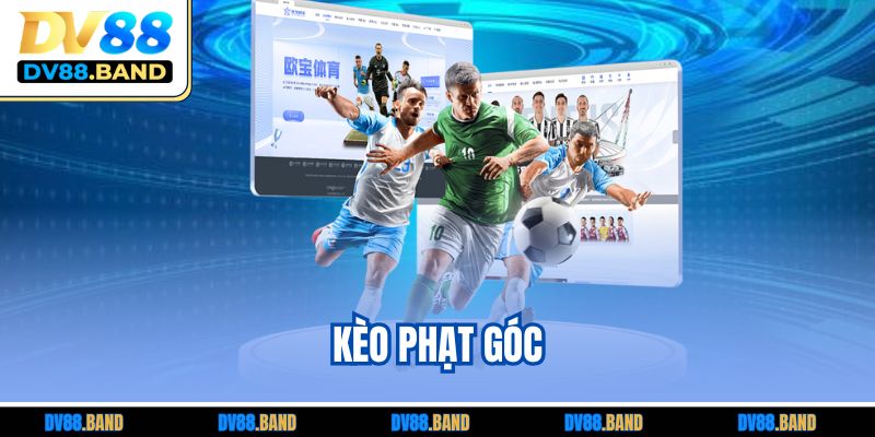 Kèo Phạt Góc Là Gì? Hướng Dẫn Cách Chơi Chuẩn Tại DV88