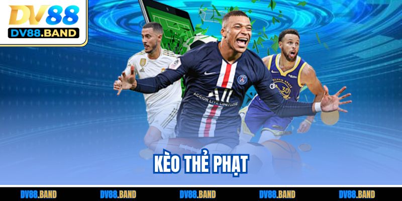 Kèo Thẻ Phạt Là Gì? Hướng Dẫn Cách Chơi Chuẩn Tại DV88