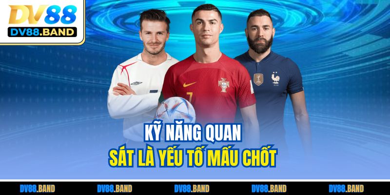 Kèo Việt Vị Là Gì? Hướng Dẫn Cách Chơi CHuẩn Tại DV88 3 Kỹ năng quan sát là yếu tố mấu chốt