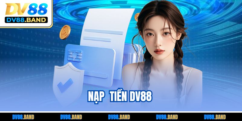 Nạp Tiền DV88 | Hướng Dẫn Bet Thủ Chi Tiết, Dễ Hiểu 1 Nạp Tiền DV88 | Hướng Dẫn Bet Thủ Chi Tiết, Dễ Hiểu