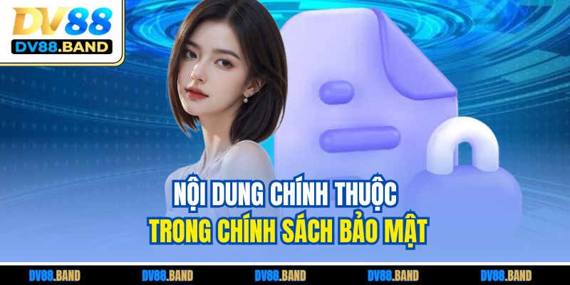 Nội dung chính thuộc trong chính sách bảo mật