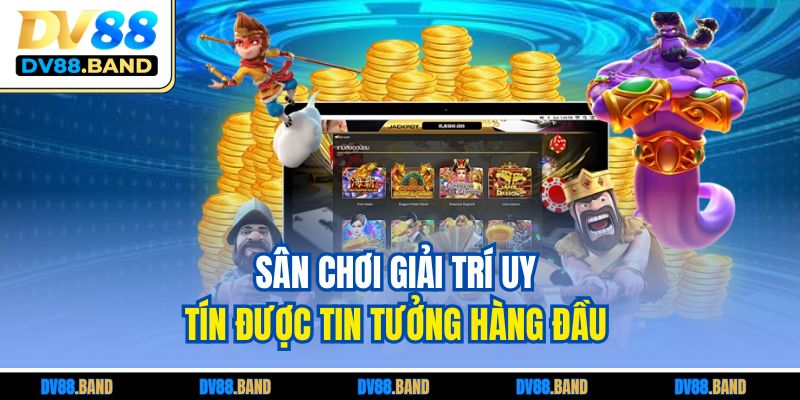 DV88 17 Sân chơi giải trí uy tín được tin tưởng hàng đầu