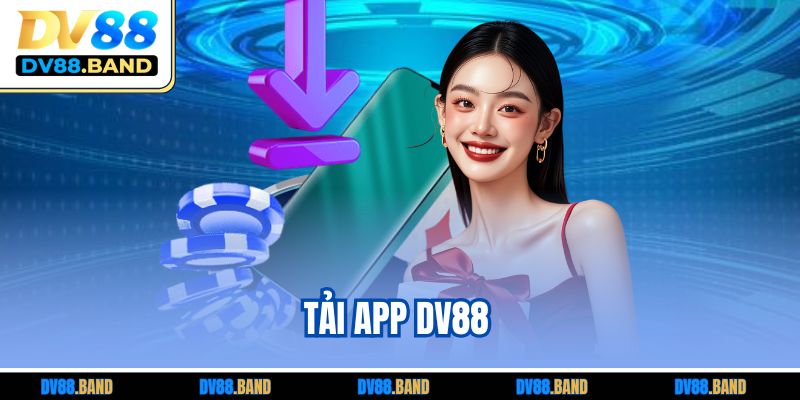 Tải App DV88 Tiện Lợi – Truy Cập Siêu Mượt Mọi Lúc Mọi NơiTải App DV88 Tiện Lợi – Truy Cập Siêu Mượt Mọi Lúc Mọi Nơi