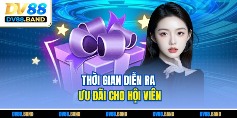 Thời gian diễn ra ưu đãi cho hội viên