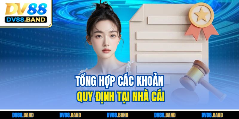 Điều Khoản Và Điều Kiện 2 Tổng hợp các khoản quy định tại nhà cái