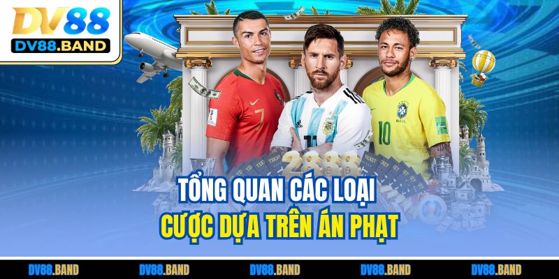 Tổng quan các loại cược dựa trên án phạt