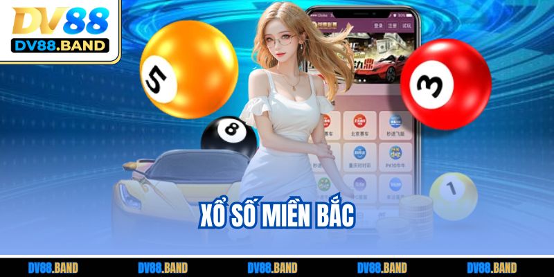 Xổ Số Miền Bắc - Cách Chơi Dễ Trúng Tại DV88 Uy Tín