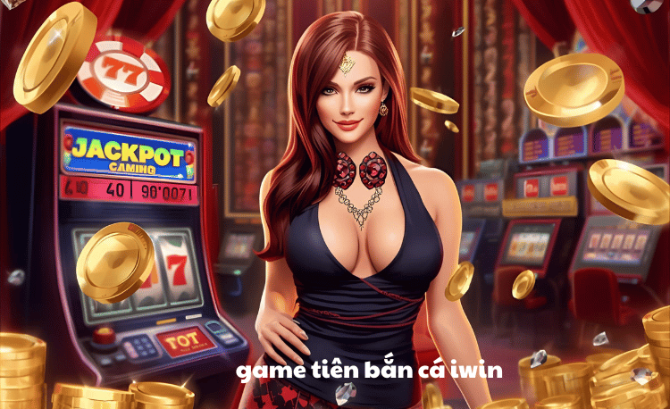Game Tiên Bắn Cá iWin – Top 5 Bí Quyết Thắng Lớn 2025 7 Game Tiên Bắn Cá iWin